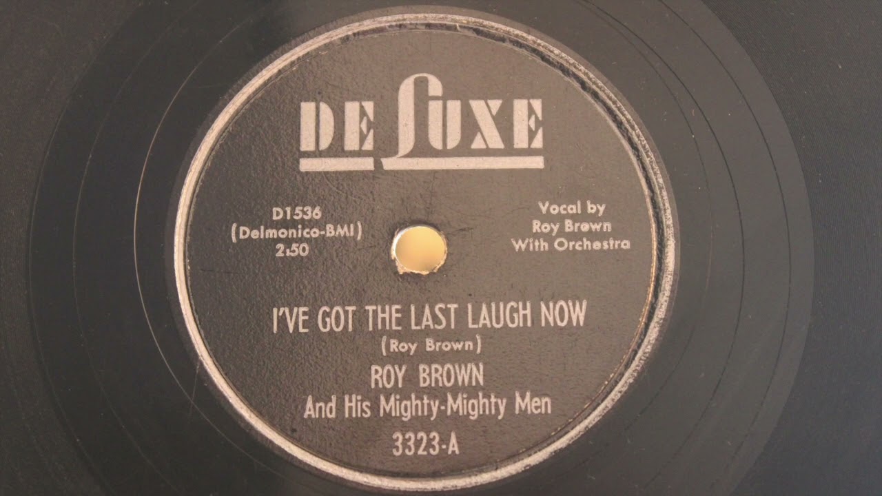 Roy Brown - I've Got The Last Laugh Now (Deluxe) 78rpm - YouTube