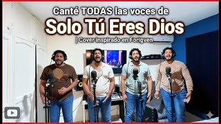 Canté TODAS las voces de “Solo Tú Eres Dios” | Cover inspirado en Forgiven