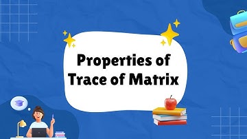 Properties of trace of matrix with examples|Trace of Matrix| Matrices|Linear Algebra