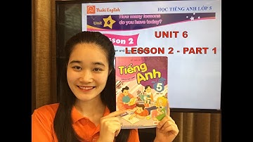 HỌC TIẾNG ANH LỚP 5 - Unit 6. Lesson 2 (Part 1). How many lessons do you have today? - Thaki English