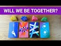 WILL WE BE TOGETHER? 💖 *Pick A Card* Love Tarot Reading Twin Flame Soulmate Ex Relationship