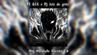 DJ GLK, Dj luis do grau - MTG MALDIÇÃO ETERNA 1.0 (Slowed + Reverb) Resimi