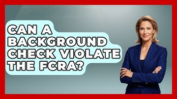 Can A Background Check Violate The FCRA? - Consumer Laws For You