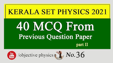 KERALA SET PHYSICS | MCQ PHYSICS  part II  | No 36