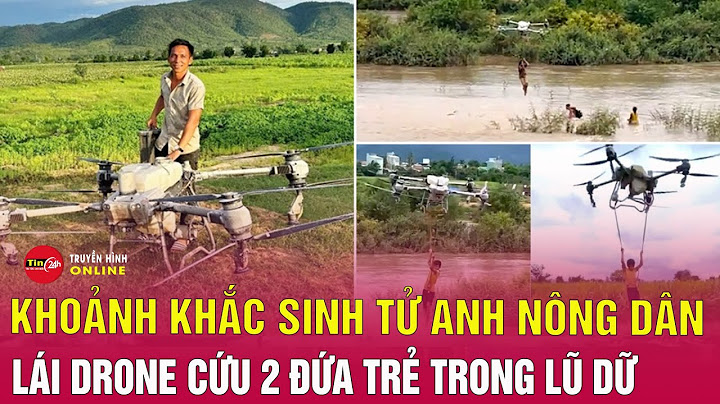 Khoảnh Khắc Sinh Tử Nông Dân Lái Drone Cứu 2 Đứa Trẻ: 'Máy bay có thể mua, người không thể sống lại'