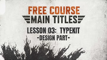 Lesson 03 of 19: Typekit | Main Titles Course (Design Part)