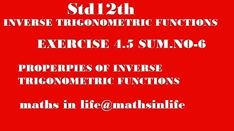 Std12th INVERSE TRIGONOMETRIC FUNCTIONS EXERCISE 4.5 SUM NO.6