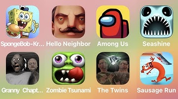 Sponge Bob Krusty, Hello Neighbor, Among Us, Seashine, Granny Capture 2, Zombie Tsunami, The Twins