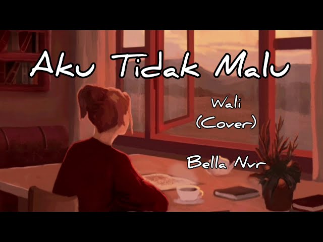 Aku Tidak Malu ~ Wali (COVER) by Bella Nvr Accoustic - lyric video class=