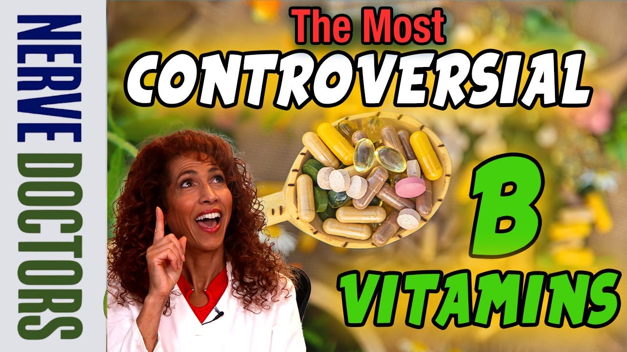Why These B Vitamins Terrify Your Doctor - The Nerve Doctors