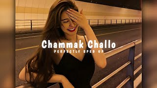 Chammak challo (sped up)