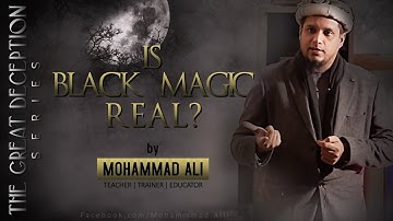 Is Black Magic Real? | By Mohammad Ali | The Great Deception Series