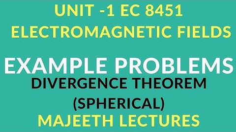 EC8451 ELECTROMAGNETIC FIELDS  DIVERGENCE THEOREM PROBLEMS-III