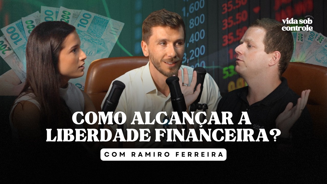 Como Melhorar Suas Finanças e Ter Uma Vida Financeira Mais Saudável com Ramiro Ferreira | VSC #17