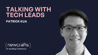 Patrick Kua - Talking with Tech Leads - NewCrafts 2019