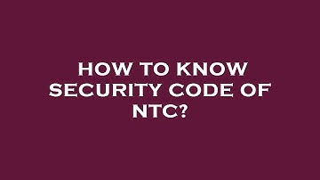 How to know security code of ntc?