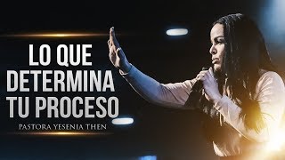 Pastora Yesenia Then |  Lo que determina tu proceso (Mensaje Completo)