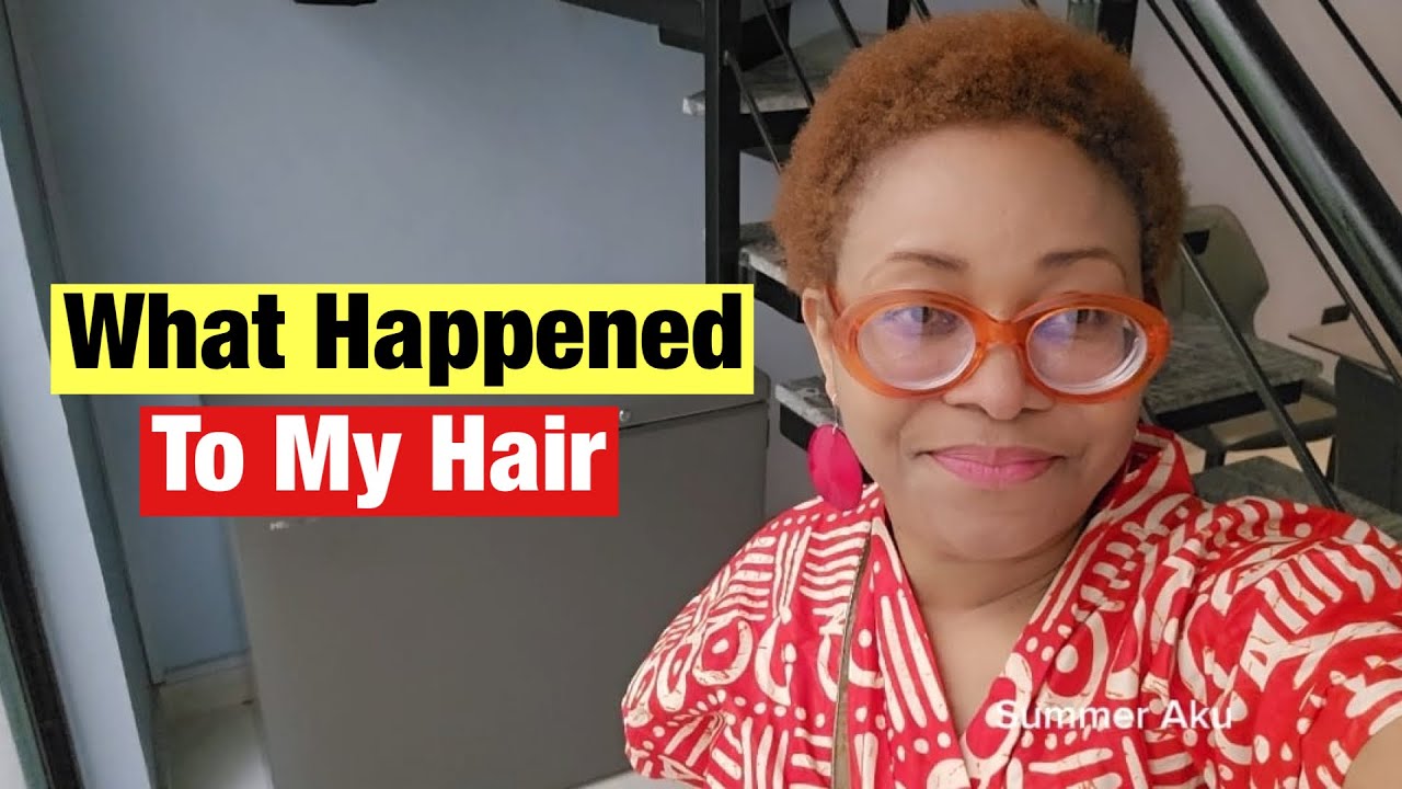 The Truth About What Happened To My Hair? - Summer Aku