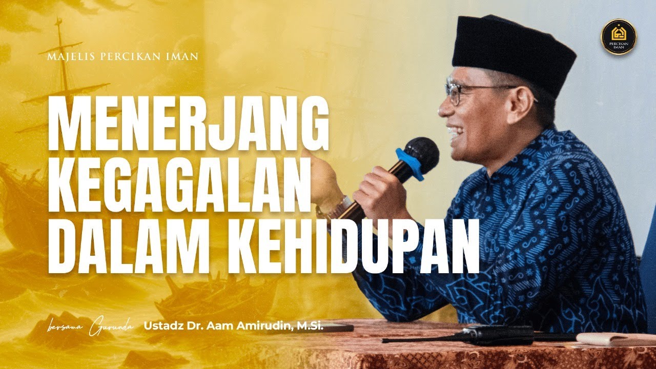 Menerjang Kegagalan Dalam Kehidupan | Ahad,  6 Oktober 2024