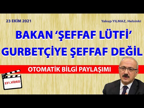 Dünyaya Şeffaf Olan Bakan Gurbetçiye Şeffaf Değil -  Otomatik Bilgi Paylaşımı | 23 Ekim 2021