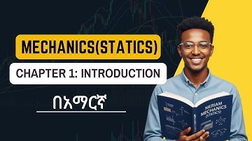 Mechanics(statics) Chapter 1:Intoduction በአማርኛ