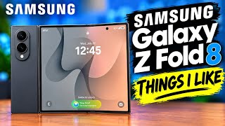 Things I Like About The Samsung Galaxy Z Fold8