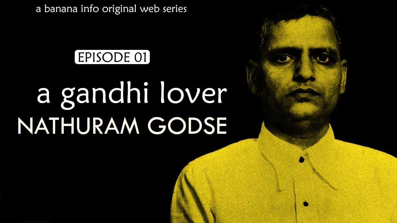 Nathuram Godse - A Gandhi Lover (EP01) GODSE VS GANDHI - YouTube