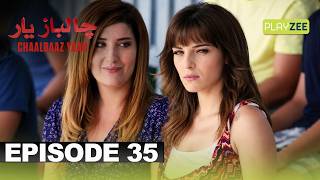 ChaalBaaz Yaar | Episode 35 | Turkish Drama In Urdu