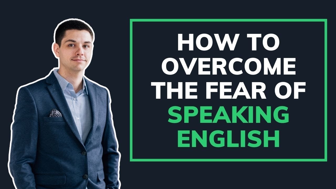 How to Overcome the Fear of Speaking English - YouTube