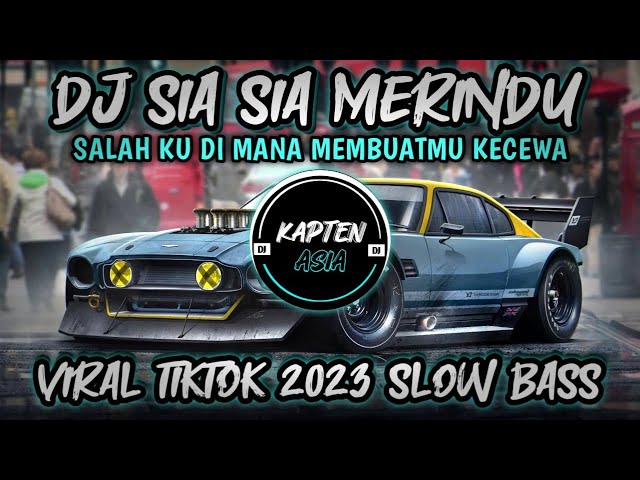 Dj Salah Ku Di Mana Membuatmu Kecewa | Sia Sia Merindu ( Aprilian ) Tiktok Viral 2023 Slow Bass class=