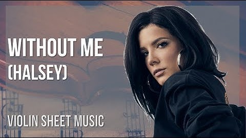 Violin Sheet Music: How to play Without Me by Halsey