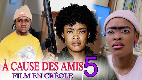 A CAUSE DES AMIS 05 FILM EN CRÉOLE SIDA RAYALITE LAVI MEILLEUR FILM HAÏTIENNE