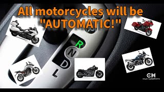 All Motorcycles will eventually be 'Automatic'