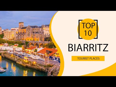 Top 10 Best Tourist Places to Visit in Biarritz | France - English