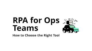How do you choose RPA (robotic process automation) for operations teams?