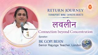 लवलीन : Connection beyond Concen .. I BK Gopi I Transport Wing I Gyan Sarovar I Abu Raj I 14/06/2026