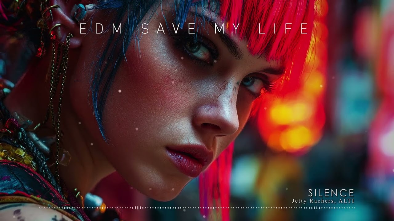 "SILENCE" - Jetty Rachers, ALTI ♪ EDM Saves My Life