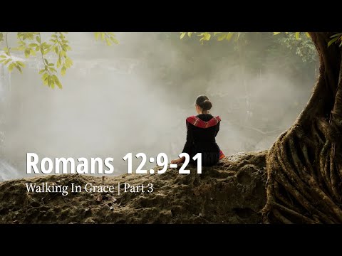 Romans 12:17-20 | Walking In Grace | Part 3