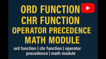 ord() function | chr() function | operator precedence | math module