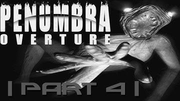 Penumbra Overture | Ep .1 | Part 4 |