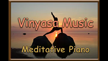 Vinyasa Music | Music For Yoga | Meditative Piano