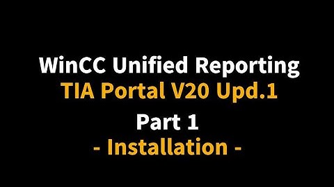 WinCC Unified Reporting TIA V20 Update1 : Part 1 Installation