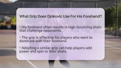 What Grip Does Djokovic Use For His Forehand? - The Racket Xpert
