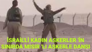 İsrai̇lli̇ Kadin Askerleri̇n Misirli Askerlerle Dansi.i̇zle