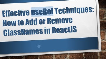 Effective useRef Techniques: How to Add or Remove ClassNames in ReactJS