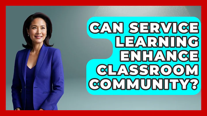 Can Service Learning Enhance Classroom Community? - Aspiring Teacher Guide
