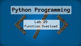 2022-Spring: Intro to Python - Lab 29 - Function Overloading... The RIGHT WAY