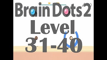 Brain dots 2 Puzzle game - 3 Star Solutions - Level 31-40