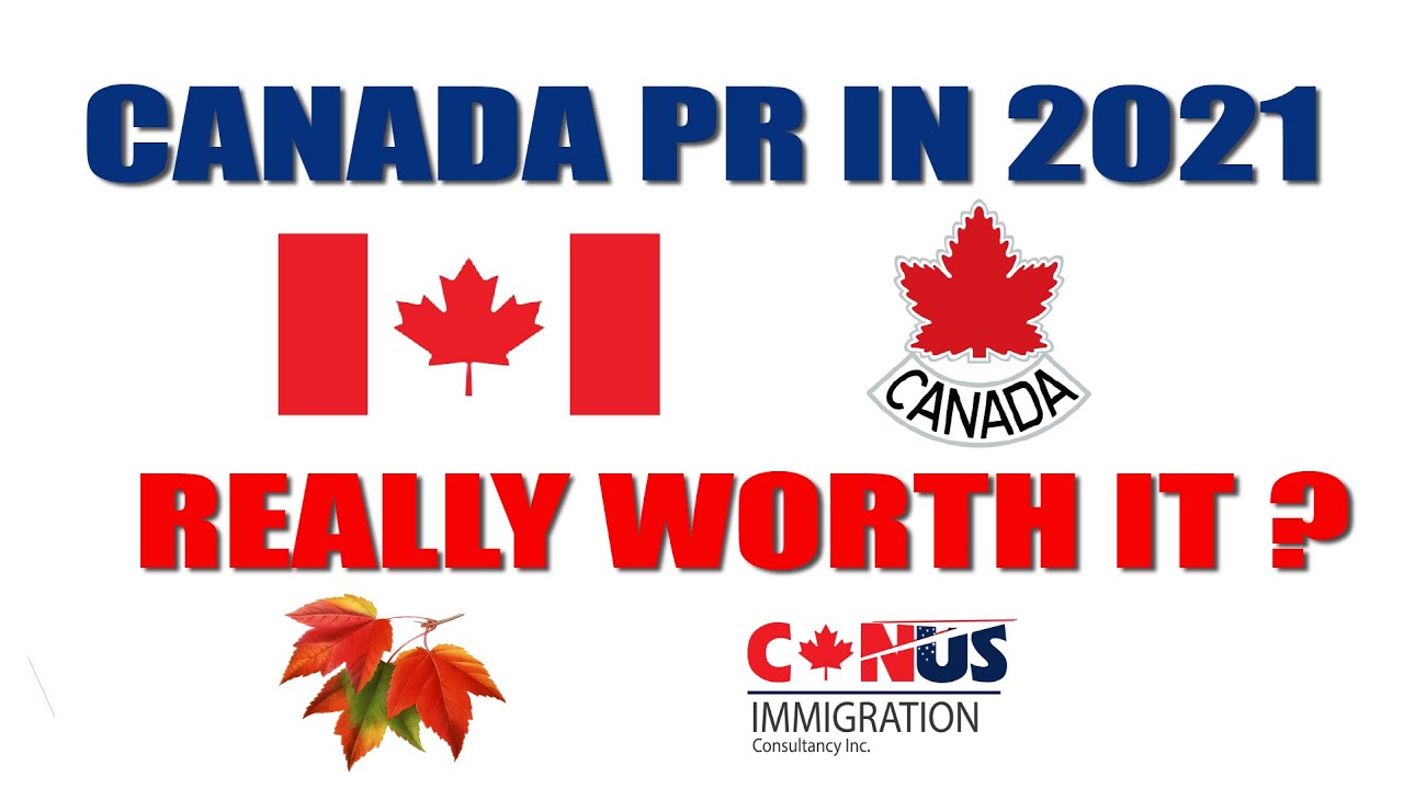 EXPLAINED: Is Canada PR really worth it in 2021 ? | By CANUS Immigration