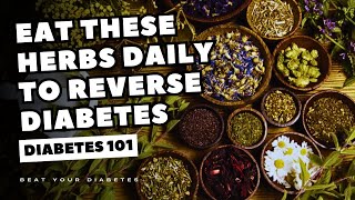 Eat These Herbs Daily To Reverse Diabetes